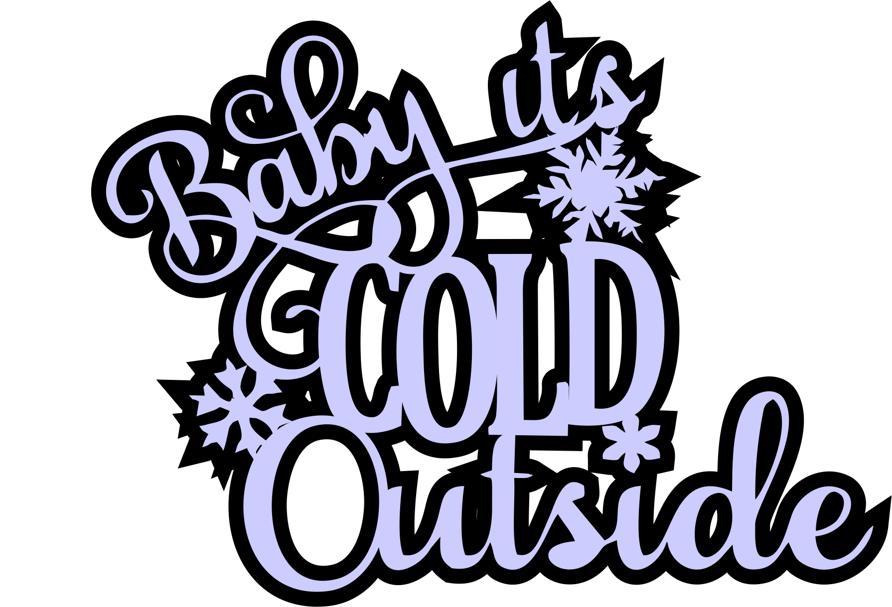 Baby It's Cold Outside: EZ Laser Designs, image size:1790x1219